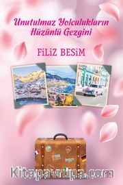 Unutulmaz Yolculukların Hüzünlü Gezgini
