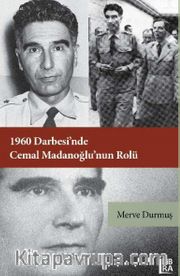 1960 Darbesi'nde Cemal Madanoğlu'nun Rolü