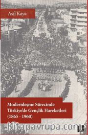 Modernleşme Sürecinde Türkiye'de Gençlik Hareketleri (1865-1960)