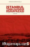 İstanbul Türklüğünün Muhafazası & İstanbul’un Kimlik ve Güvenlik Endişesi (1918-1941)