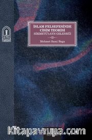 İslam Felsefesinde Cisim Teorisi <br /> Hikmetü’l-Ayn Geleneği 