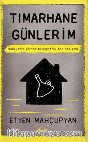 Tımarhane Günlerim <br /> Hakikatin İzinde Biyografik Bir Çalışma