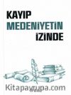 Kayıp Medeniyetin İzinde