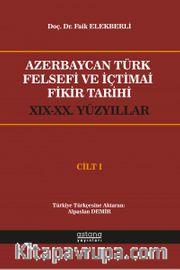 Azerbaycan Türk Felsefi ve İçtimai Fikir Tarihi (XIX-XX.Yüzyıllar) (Cilt 1)