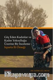 Göç Eden Kadınlar ve Kadın Yoksulluğu Üzerine Bir İnceleme: Isparta İli Örneği