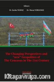 The Changing Perspectives And ‘New’ Geopolitics Of The Caucasus In The 21st Century