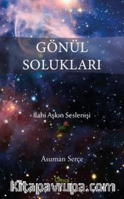 Gönül Solukları <br /> İlahi Aşkın Seslenişi