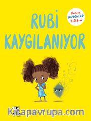 Rubi Kaygılanıyor / Benim Duygular Kitabım