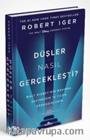 Düşler Nasıl Gerçekleşti? <br /> Walt Disney’nin Başında Geçirdiğim 15 Yılda Öğrendiklerim