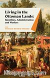 Living In The Ottoman Lands & Identities, Administration And Warfare