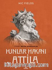Hunlar Hakanı Attila <br /> Osprey Büyük Komutanlar