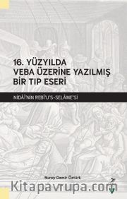 16. Yüzyılda Veba Üzerine Yazılmış Bir Tıp Eseri <br /> Nidai'nin Rebi'us-Selame'si