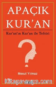 Apaçık Kuran <br /> Kur’an’ın Kuran ile Tefsiri