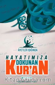 Ayetler Işığında Hayatımıza Dokunan Kuran