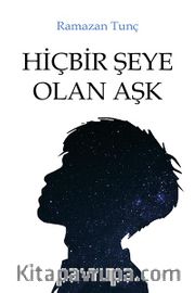 Hiçbir Şeye Olan Aşk