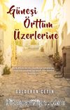 Güneşi Örttüm Üzerlerine