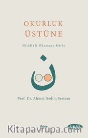 Okurluk Üstüne <br /> Nitelikli Okumaya Giriş 