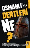 Osmanlı’yla Dertleri Ne?