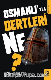 Osmanlı’yla Dertleri Ne?