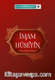İmam Hüseyin (a.s.) / 40 Hadis Serisi 6