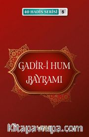 Gadir-i Hum Bayramı / 40 Hadis Serisi 5