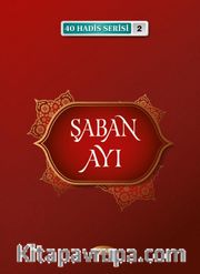 Şaban Ayı / 40 Hadis Serisi 2