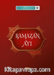 Ramazan Ayı / 40 Hadis Serisi 3