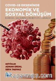 Covıd-19 Ekseninde Ekonomik ve Sosyal Dönüşüm <br /> Küresel Salgının Çok Boyutlu Analizi