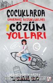 Çocuklarda Davranış Bozuklukları ve Çözüm Yolları