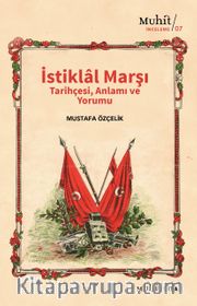 İstiklal Marşı Tarihçesi, Anlamı ve Yorumu