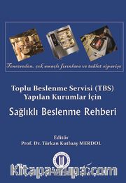 Toplu Beslenme Servisi (Tbs) Yapılan Kurumlar İçin  Sağlıklı Beslenme Rehberi