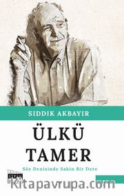 Ülkü Tamer / Söz Denizinde Sakin Bir Dere