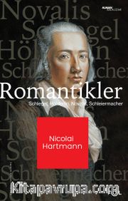 Romantikler <br /> Schlegel, Hölderlin, Novalis, Schleiermacher