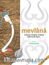 Mevlana / İnsanlığa, Sevgiye ve Barışa Adanmış Bir Hayat