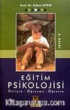 Eğitim Psikolojisi / Gelişim - Öğrenme - Öğretim