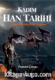 Kadim Han Tarihi <br /> Ejder Efendisinin Doğuşu 
