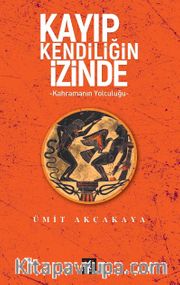 Kayıp Kendiliğin İzinde <br /> Kahramanın Yolculuğu