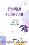 Efsunlu Kelimeler & Çünkü Hayat Bilgedir