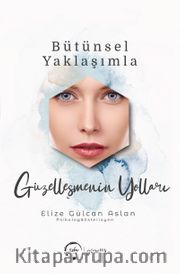 Bütünsel Yaklaşımla Güzelleşmenin Yolları