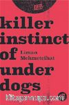 Killer İnstinct Of Underdogs