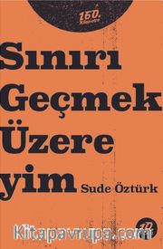 Sınırı Geçmek Üzereyim