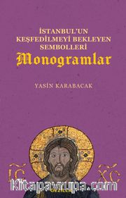 İstanbul’un Keşfedilmeyi Bekleyen Sembolleri Monogramlar