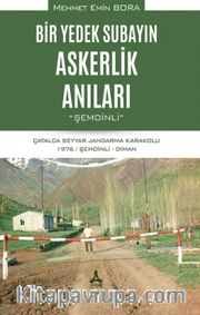 Bir Yedek Subayın Askerlik Anıları ‘‘Şemdinli" <br /> Çatalca Seyyar Jandarma Karakolu 1976 / Şemdinli - Diman