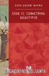 Love is Something Beautiful