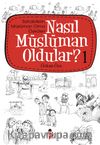 Nasıl Müslüman Oldular? -1 / Sahabilerin Müslüman Olma Öyküleri