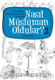 Nasıl Müslüman Oldular? -2 / Sahabilerin Müslüman Olma Öyküleri