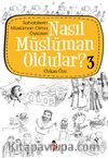 Nasıl Müslüman Oldular? -3 / Sahabilerin Müslüman Olma Öyküleri