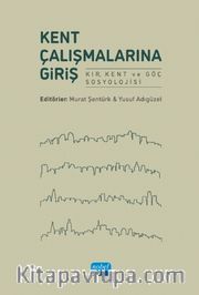 Kent Çalışmalarına Giriş <br /> Kır, Kent ve Göç Sosyolojisi