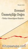 Evrensel Ümmetçiliğe Doğru & Türkiye İslamcılığının Eleştirisi