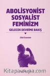 Abolisyonist Sosyalist Feminizm & Gelecek Devrime Bakış